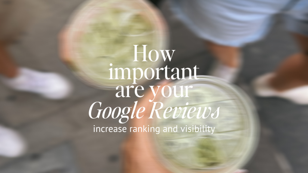 How important are your google reviews? Increase ranking and visibility 